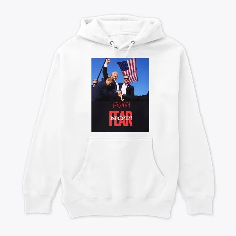 Fear Not - Trump Assassination T.Shirt